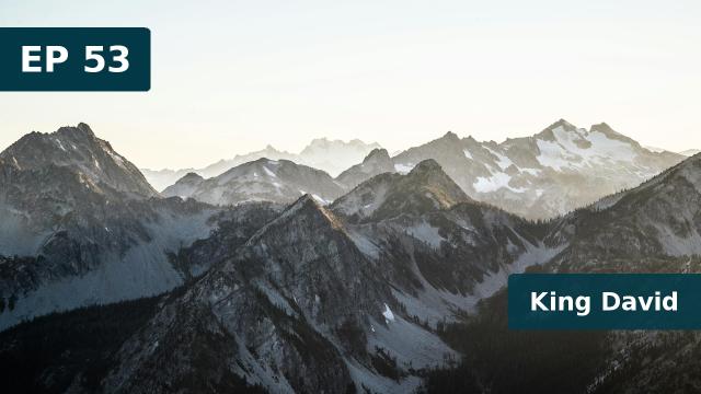 Thumbnail for EP 53 - King David (August 07, 2019)